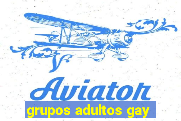 grupos adultos gay